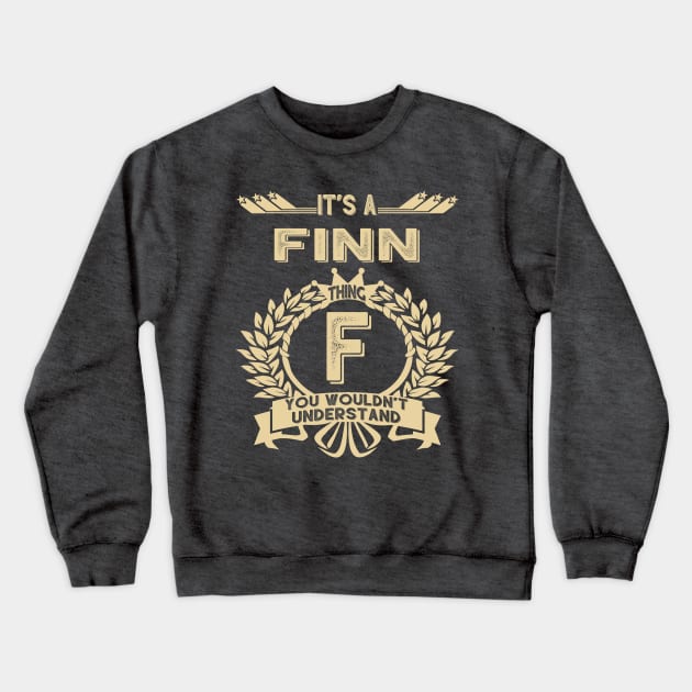 Finn Name - It Is A Finn Thing You Wouldnt Understand Crewneck Sweatshirt by OrdiesHarrell